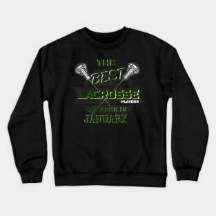 The Best Lacrosse are Born in January Design Gift Idea Crewneck Sweatshirt